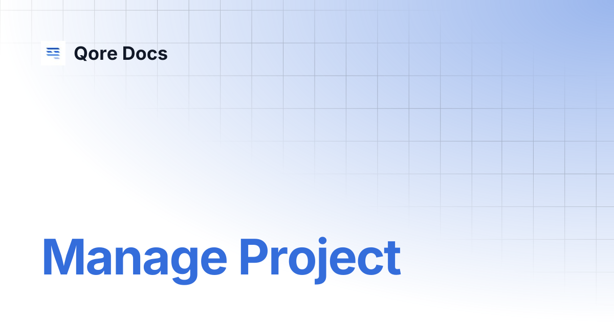 Manage Project | Qore Docs